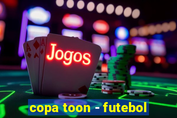 copa toon - futebol