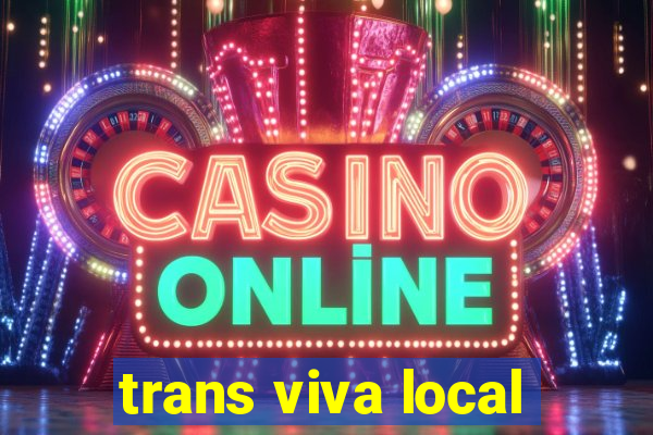 trans viva local