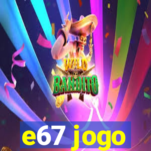 e67 jogo