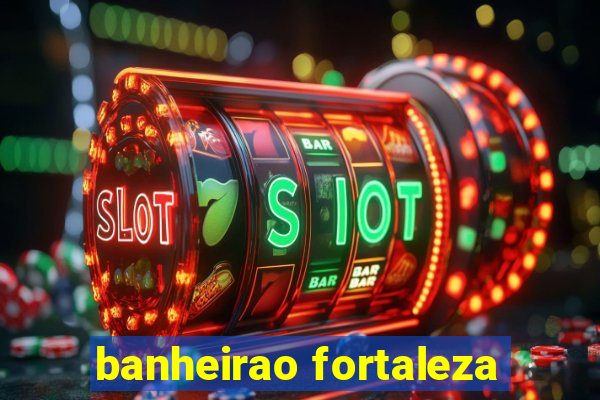 banheirao fortaleza