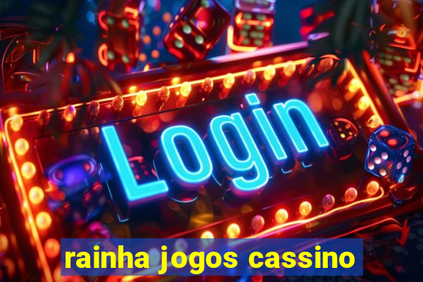 rainha jogos cassino