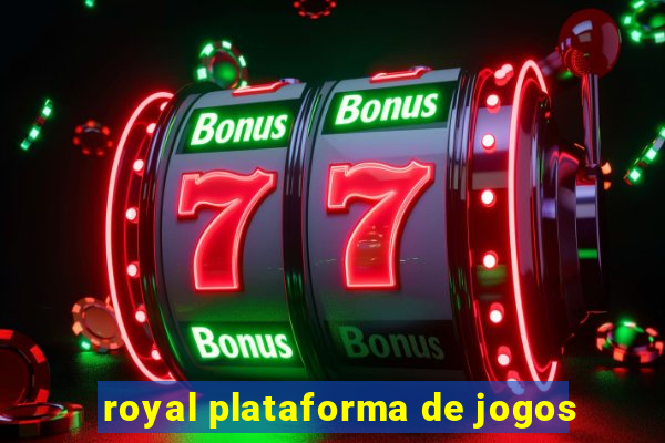 royal plataforma de jogos