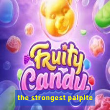 the strongest palpite