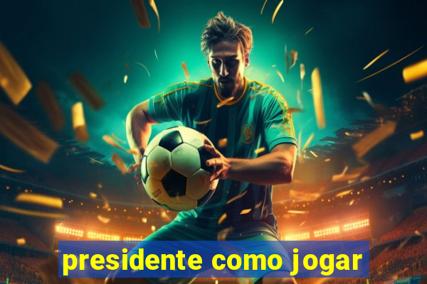 presidente como jogar