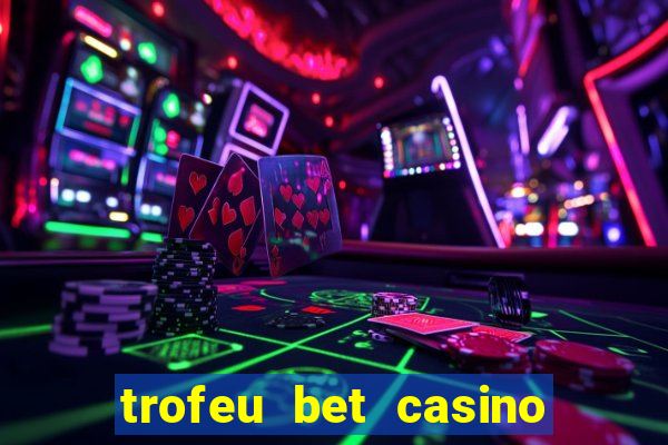 trofeu bet casino category all