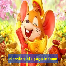 classic slots paga mesmo