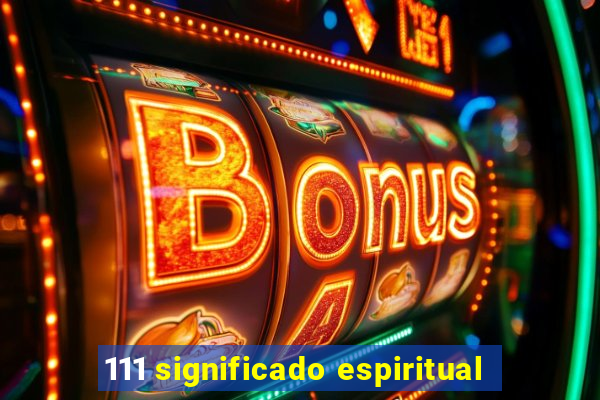 111 significado espiritual