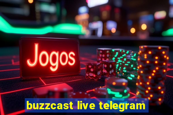 buzzcast live telegram