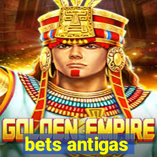 bets antigas