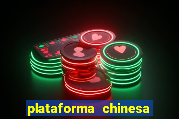 plataforma chinesa de jogo