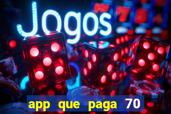 app que paga 70 reais para se cadastrar