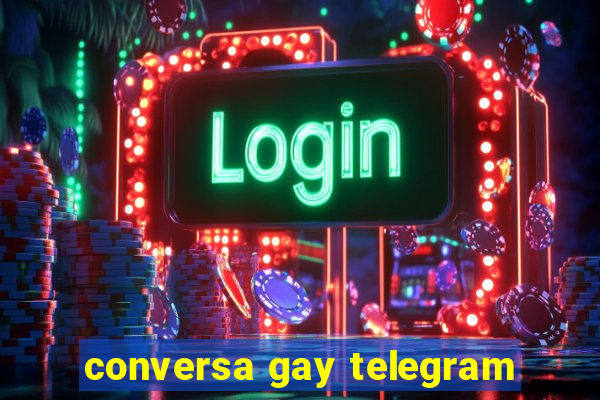 conversa gay telegram