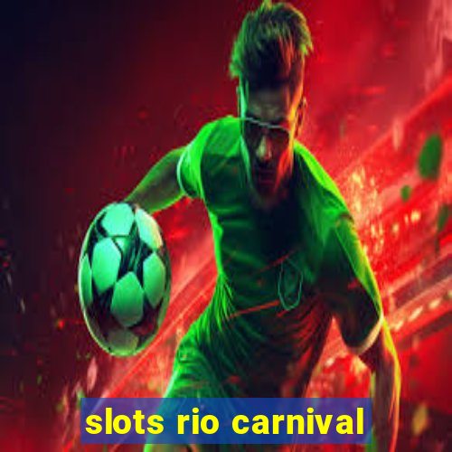 slots rio carnival