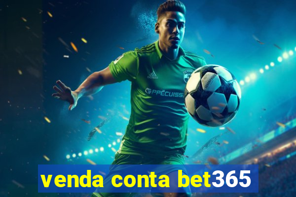 venda conta bet365