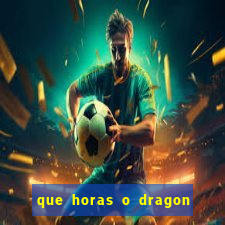 que horas o dragon fortune paga