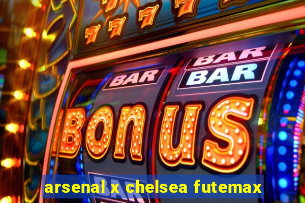 arsenal x chelsea futemax