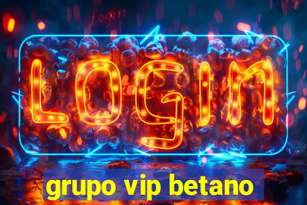 grupo vip betano