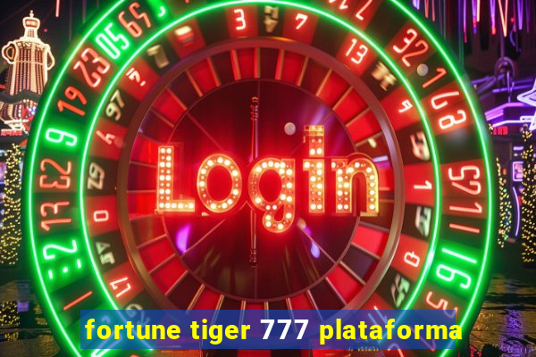 fortune tiger 777 plataforma