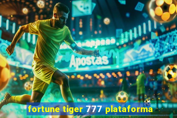 fortune tiger 777 plataforma