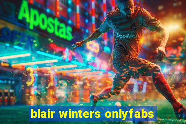 blair winters onlyfabs