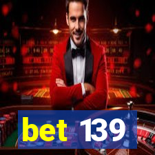 bet 139