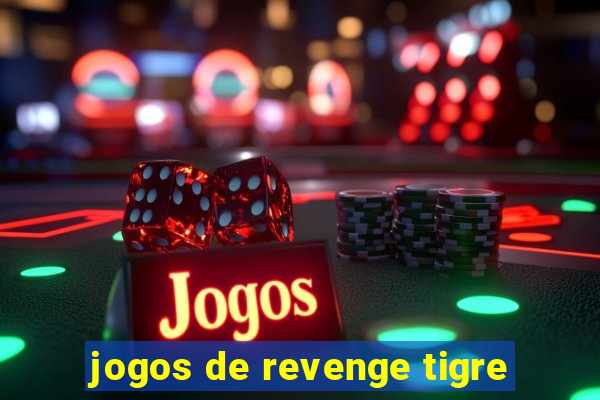 jogos de revenge tigre