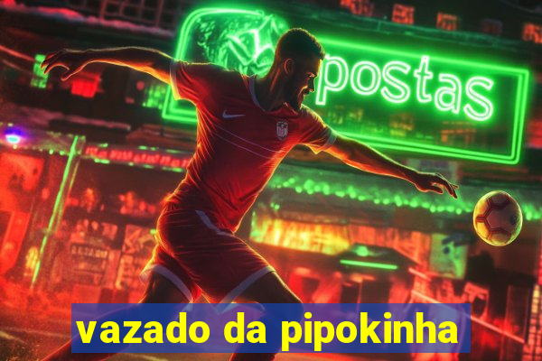 vazado da pipokinha