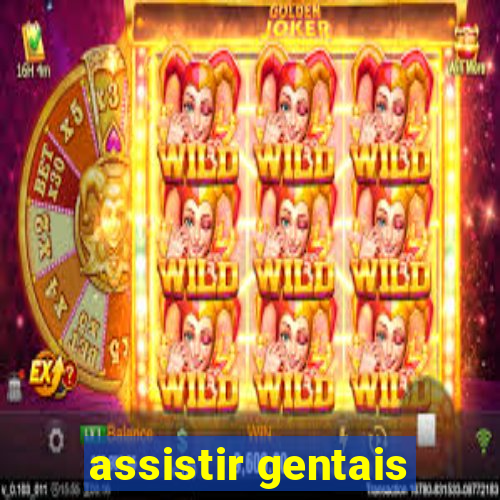 assistir gentais