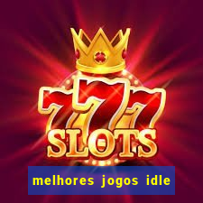 melhores jogos idle para android