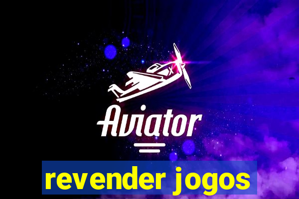 revender jogos