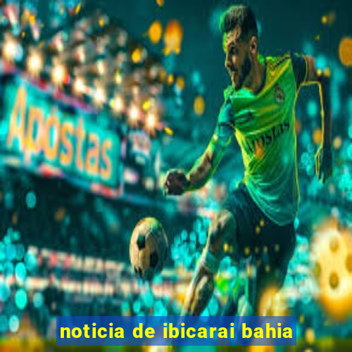 noticia de ibicarai bahia