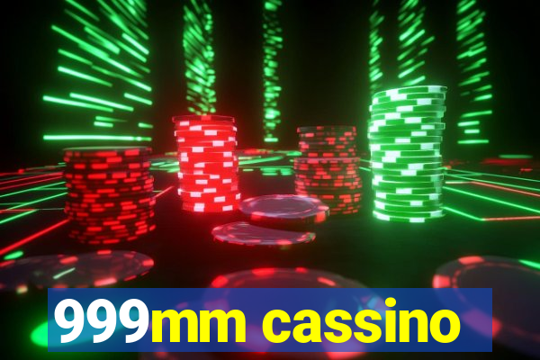 999mm cassino