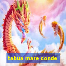 tabua mare conde