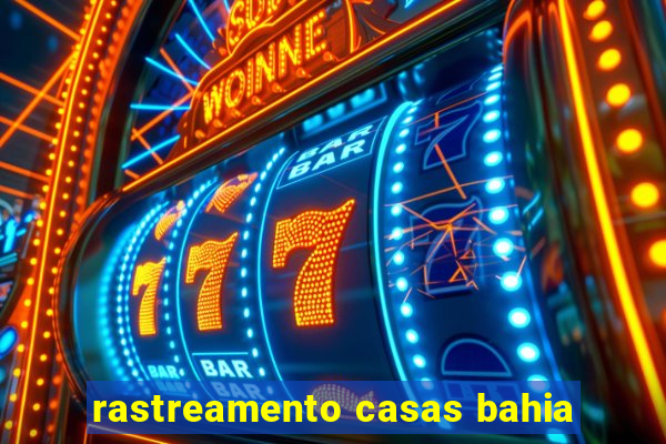 rastreamento casas bahia