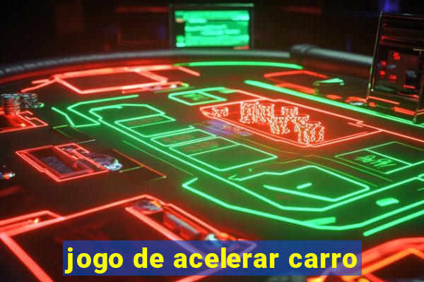 jogo de acelerar carro