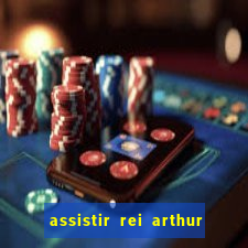 assistir rei arthur 2004 dublado