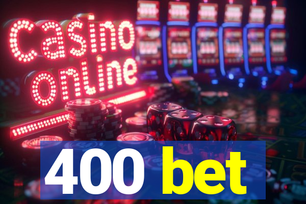 400 bet