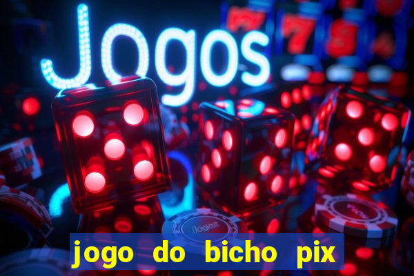 jogo do bicho pix da sorte