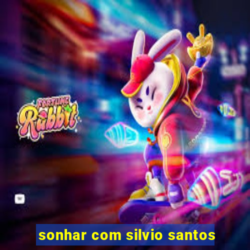 sonhar com silvio santos