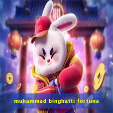 muhammad binghatti fortuna