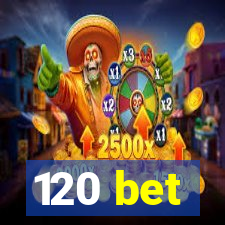 120 bet