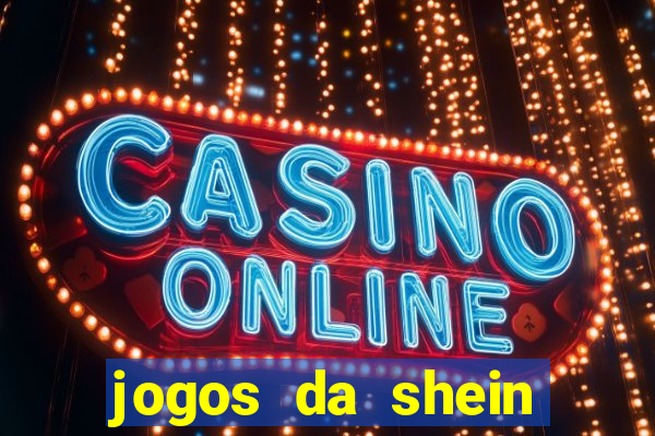 jogos da shein para ganhar pontos