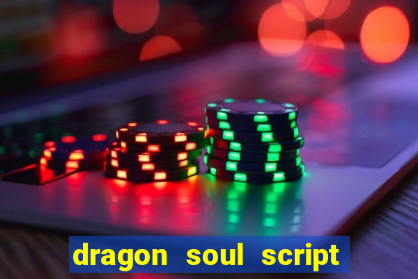 dragon soul script no key