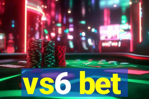 vs6 bet