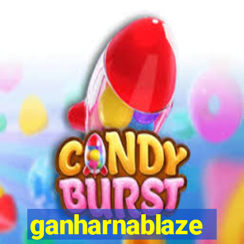 ganharnablaze