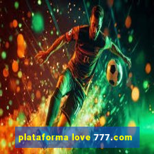 plataforma love 777.com