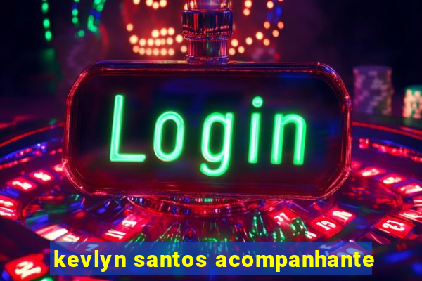 kevlyn santos acompanhante