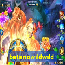 betanowildwild