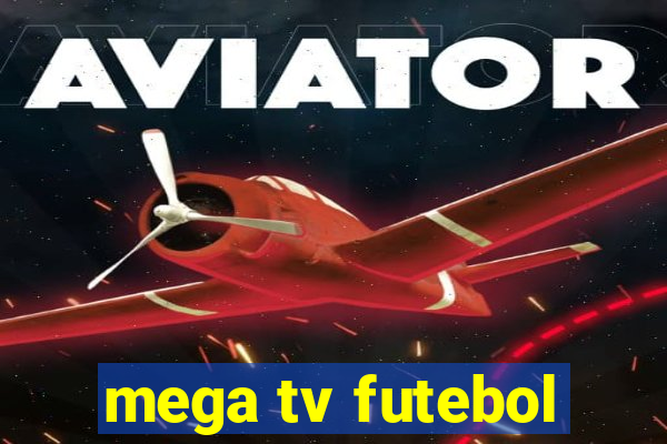 mega tv futebol