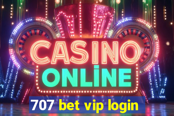 707 bet vip login